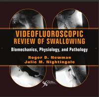Videofluoroscopic Review of Swallowing: Biomechanics, Physiology, and Pathology