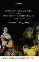 Consumption and Gender in the Early Seventeenth-Century Household: The World of Alice Le Strange (PDF eBook)