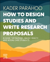  How to Design Studies and Write Research Proposals: A Guide for Nursing, Allied Health and Social...