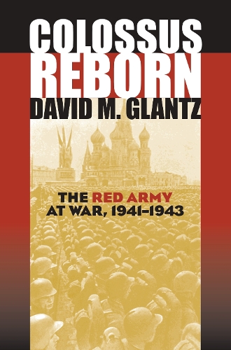 Colossus Reborn: The Red Army at War, 1941-1943