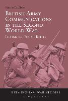 British Army Communications in the Second World War: Lifting the Fog of Battle