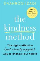 Kindness Method, The: The Highly Effective (and extremely enjoyable) Way to Change Your Habits