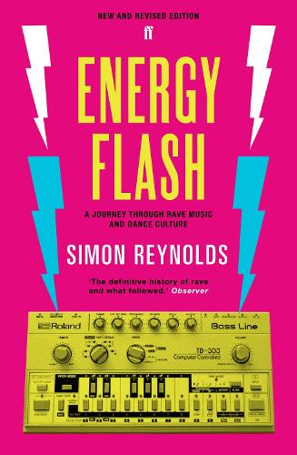 Energy Flash: A Journey Through Rave Music and Dance Culture