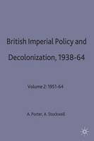 British Imperial Policy and Decolonization, 1938-64: Volume 2: 1951-64