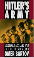 Hitler's Army: Soldiers, Nazis, and War in the Third Reich (PDF eBook)