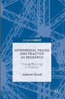 Intermedial Praxis and Practice as Research: 'Doing-Thinking' in Practice (ePub eBook)