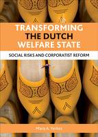Transforming the Dutch welfare state: Social risks and corporatist reform (PDF eBook)