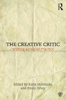 The Creative Critic: Writing as/about Practice (ePub eBook)