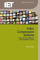 Video Compression Systems: From first principles to concatenated codecs