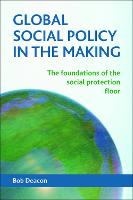 Global Social Policy in the Making: The Foundations of the Social Protection Floor (PDF eBook)