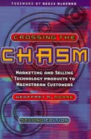 Crossing the Chasm: Marketing and Selling Technology Products to Mainstream Customers