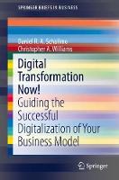 Digital Transformation Now!: Guiding the Successful Digitalization of Your Business Model (ePub eBook)