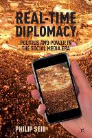 Real-Time Diplomacy: Politics and Power in the Social Media Era