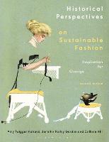 Historical Perspectives on Sustainable Fashion: Inspiration for Change (PDF eBook)