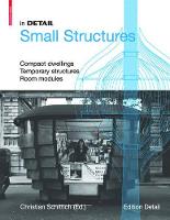 In Detail, Small Structures: Compact dwellings, Temporary structures, Room modules (PDF eBook)