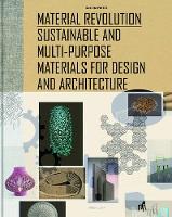 Material Revolution: Sustainable and Multi-Purpose Materials for Design and Architecture (PDF eBook)