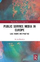 Public Service Media in Europe: Law, Theory and Practice