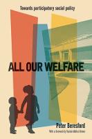 All Our Welfare: Towards Participatory Social Policy (ePub eBook)