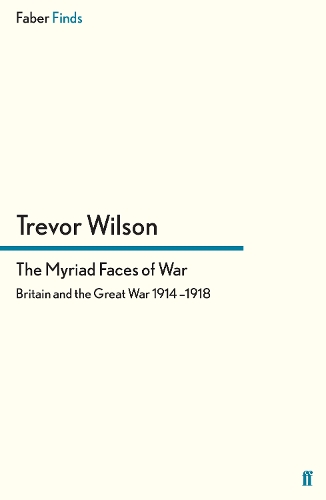 Myriad Faces of War, The: Britain and the Great War, 1914-1918
