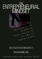 Entrepreneurial Mindset, The: Strategies for Continuously Creating Opportunity in an Age of Uncertainty