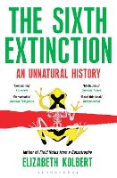 Sixth Extinction, The: An Unnatural History