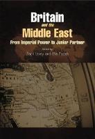 Britain and the Middle East: From Imperial Power to Junior Partner