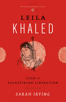 Leila Khaled: Icon of Palestinian Liberation (ePub eBook)