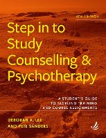  Step in to Study Counselling and Psychotherapy (4th edition): A student's guide to tackling training and...