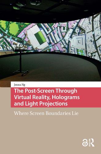 Post-Screen Through Virtual Reality, Holograms and Light Projections, The: Where Screen Boundaries Lie