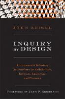 Inquiry by Design: Environment/Behavior/Neuroscience in Architecture, Interiors, Landscape, and Planning