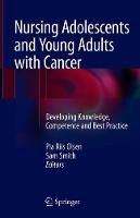 Nursing Adolescents and Young Adults with Cancer: Developing Knowledge, Competence and Best Practice (ePub eBook)