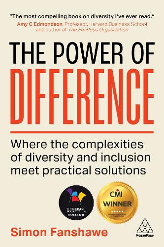 Power of Difference, The: Where the Complexities of Diversity and Inclusion Meet Practical Solutions