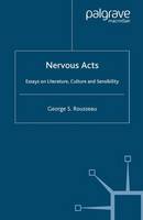 Nervous Acts: Essays on Literature, Culture and Sensibility