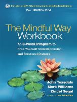 Mindful Way Workbook, The: An 8-Week Program to Free Yourself from Depression and Emotional Distress