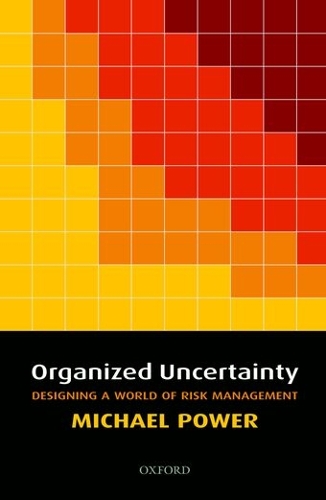 Organized Uncertainty: Designing a World of Risk Management