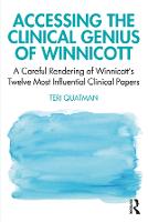 Accessing the Clinical Genius of Winnicott: A Careful Rendering of Winnicott's Twelve Most Influential Clinical papers