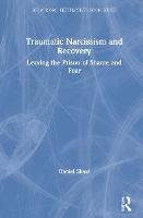 Traumatic Narcissism and Recovery: Leaving the Prison of Shame and Fear