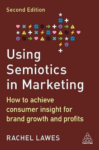 Using Semiotics in Marketing: How to Achieve Consumer Insight for Brand Growth and Profits