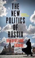 New Politics of Russia, The: Interpreting Change