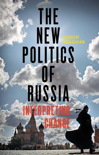 New Politics of Russia, The: Interpreting Change