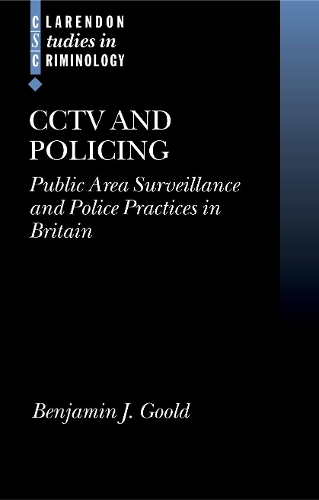CCTV and Policing: Public Area Surveillance and Police Practices in Britain