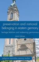 Preservation and National Belonging in Eastern Germany (ePub eBook)