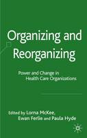 Organizing and Reorganizing: Power and Change in Health Care Organizations (PDF eBook)