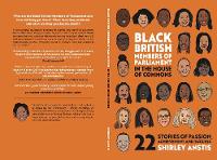 Black British Members of Parliament in the House of Commons: 22 Stories of Passion, Achievement and Success