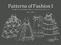 Patterns of Fashion 1: The content, cut, construction and context of Englishwomen's dress c.1720-1860