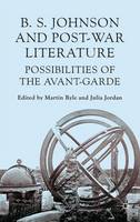 B S Johnson and Post-War Literature: Possibilities of the Avant-Garde