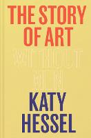 Story of Art without Men, The: The instant Sunday Times bestseller