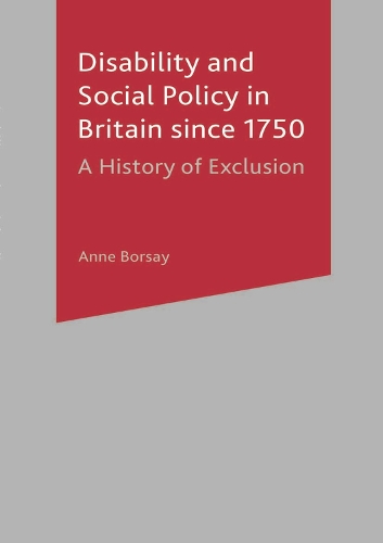 Disability and Social Policy in Britain since 1750: A History of Exclusion (PDF eBook)