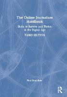 Online Journalism Handbook, The: Skills to Survive and Thrive in the Digital Age
