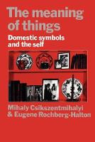 Meaning of Things, The: Domestic Symbols and the Self